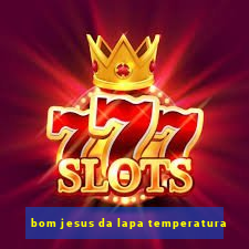 bom jesus da lapa temperatura